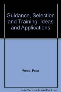 Stock image for Guidance, Selection and Training: Ideas and Applications for sale by The Guru Bookshop