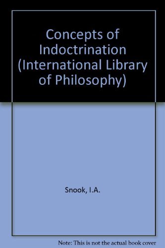 Stock image for Concepts of indoctrination: philosophical essays; (International library of the philosophy of education) for sale by Wonder Book