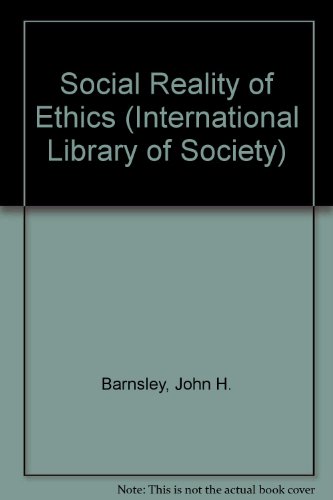 The Social Reality of Ethics; The Comparative Analysis of Moral Codes - International Library of ...