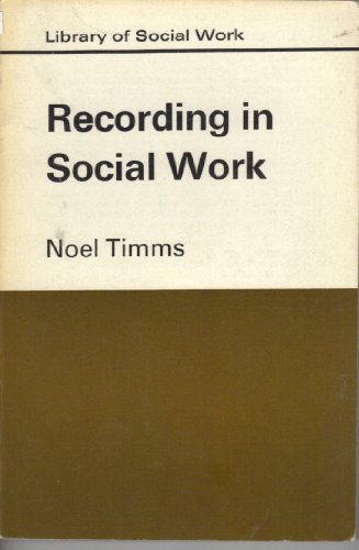 Recording in Social Work (Library of Social Work) (9780710072894) by Noel W. Timms