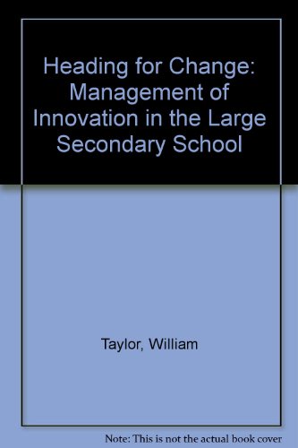 Stock image for Heading for Change: The Management of Innovation in the Large Secondary School a Workbook for Teachers and Students for sale by RIVERLEE BOOKS