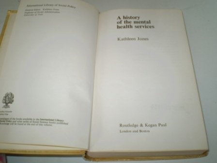 A history of the mental health services (International library of social policy) (9780710074522) by Jones, Kathleen