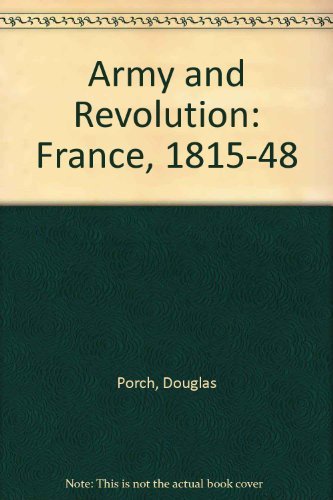 Beispielbild fr Army and Revolution: France, 1815-48 zum Verkauf von WorldofBooks