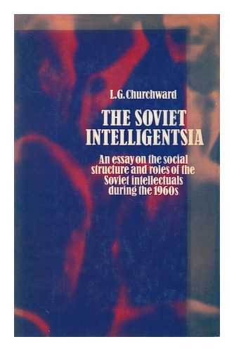 Stock image for The Soviet Intelligentsia. An Essay on the Social Structure and Roles of Soviet Intellectuals During the 1960s for sale by The London Bookworm