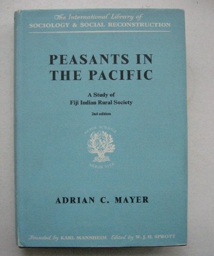 Stock image for Peasants in the Pacific;: A study of Fiji Indian rural society (International library of sociology and social reconstruction) for sale by Discover Books