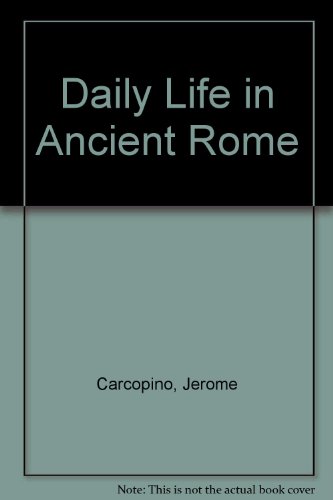 Stock image for Daily life in ancient Rome: The people and the city at the height of the empire for sale by Bookmans