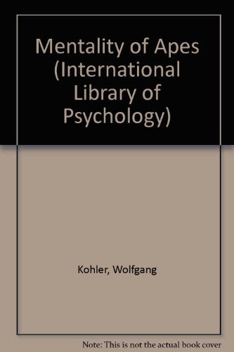 The Mentality of Apes (International Library of Psychology, Philosophy and Scientific Method) (9780710075253) by Wolfgang Kohler