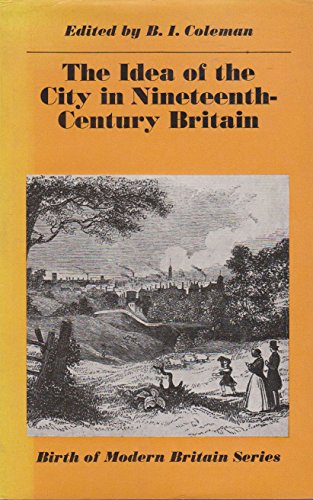 Beispielbild fr The Idea of the City in Nineteenth-Century Britain zum Verkauf von Better World Books