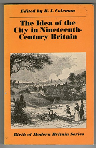 Stock image for The Idea of the City in Nineteenth-Century Britain for sale by Better World Books