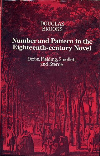 9780710075987: Number and Pattern in the Eighteenth Century Novel: Defoe, Fielding, Smollett and Sterne
