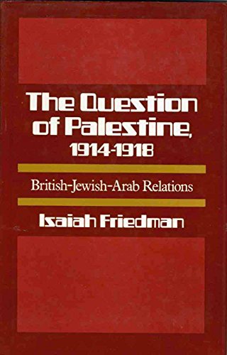 Stock image for The Question of Palestine, 1914-1918 British-Jewish-Arab Relations for sale by Chaucer Bookshop ABA ILAB