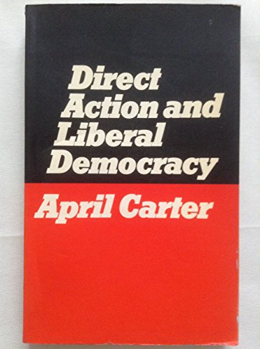 Direct Action and Liberal Democracy (9780710076472) by Carter, April