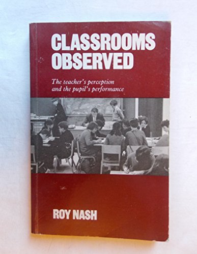 Beispielbild fr Classrooms Observed : The Teacher's Perception and the Pupil's Performance zum Verkauf von PsychoBabel & Skoob Books