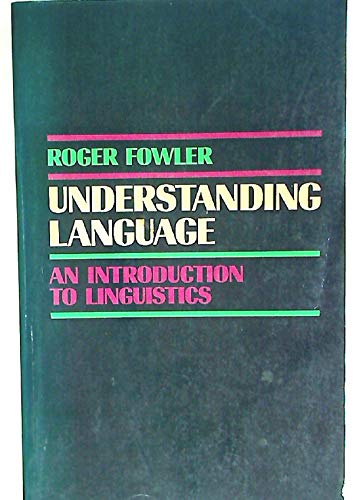 Understanding Language: An Introduction to Linguistics (9780710077561) by Fowler, Roger