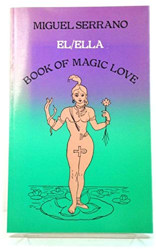El/Ella: Book of Magic Love (9780710077639) by Miguel Serrano