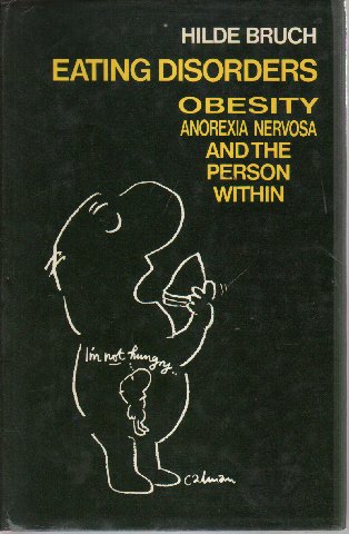 Stock image for Eating Disorders: Obesity, Anorexia Nervosa and the Person within for sale by WorldofBooks