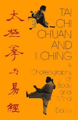 Imagen de archivo de T'ai Chi Ch'uan and I Ching: A Choreography of Body and Mind a la venta por Jay W. Nelson, Bookseller, IOBA