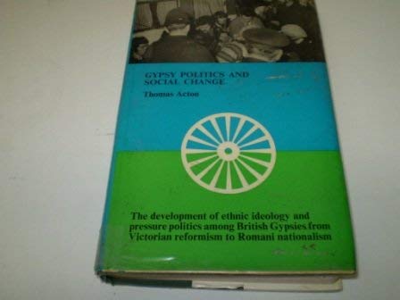 Beispielbild fr Gypsy Politics and Social Change: The Development of Ethnic Ideology and Pressure Politics Among British Gypsies from Victorian Reformism to Romani Nationalism (International Library of Society) zum Verkauf von WorldofBooks