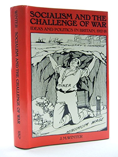 Stock image for Socialism and the Challenge of War : Ideas and Politics in Britain, 1912-1918 for sale by Better World Books: West