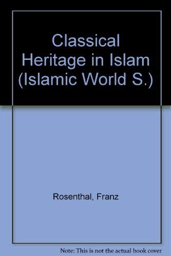 Stock image for Classical Heritage in Islam (Islamic World S.) for sale by HALCYON BOOKS