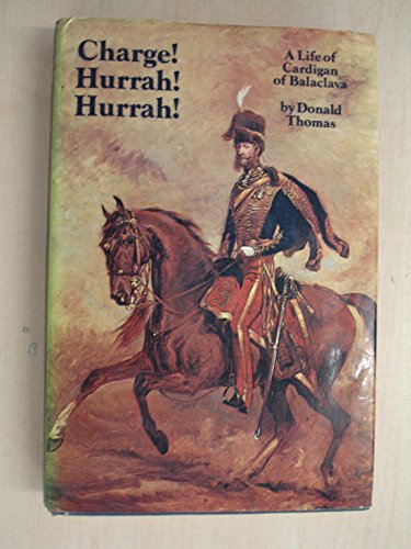 Imagen de archivo de Charge! hurrah! hurrah!: A life of Cardigan of Balaclava a la venta por Irish Booksellers