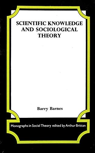 Stock image for SCIENTIFIC KNOWLEDGE AND SOCIOLOGICAL THEORY for sale by Dromanabooks