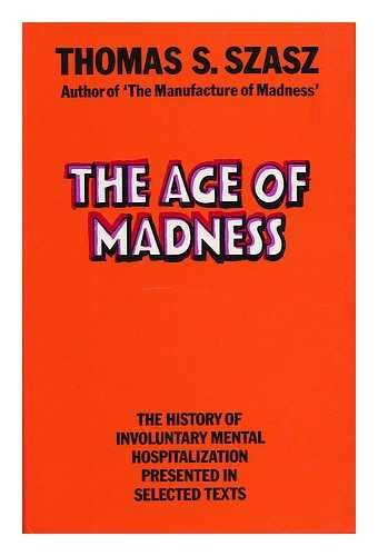 Imagen de archivo de Age of Madness: History of Involuntary Mental Hospitalization (a first printing) a la venta por S.Carter