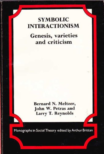 Stock image for Symbolic Interactionism : Genesis, Varieties and Criticism for sale by Books From California