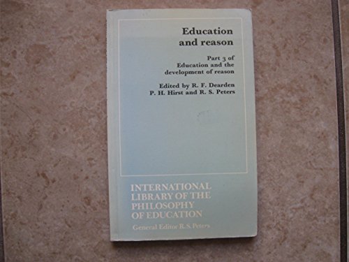 Beispielbild fr Education and Reason/Part 3 (Education and the Development of Reason) (Pt. 3) zum Verkauf von Midtown Scholar Bookstore