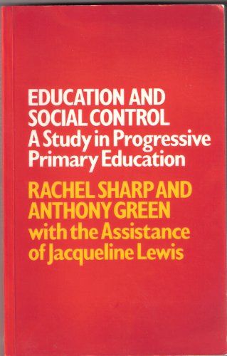 Education and social control: A study in progressive primary education (9780710081612) by Sharp, Rachel
