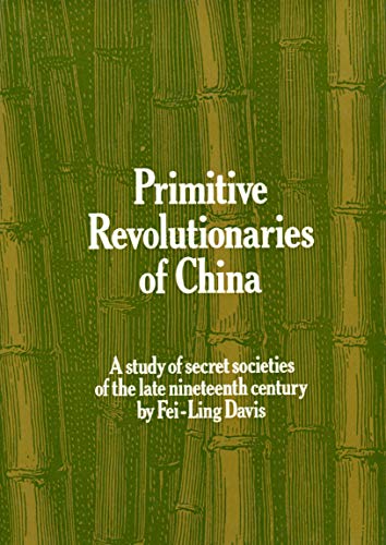 Imagen de archivo de Primitive revolutionaries of China: A study of secret societies in the late nineteenth century a la venta por Andrew's Books