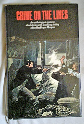 Stock image for Crime on the Lines. Anthology of Mystery Short Stories with a Railway Setting for sale by Castle Hill Books