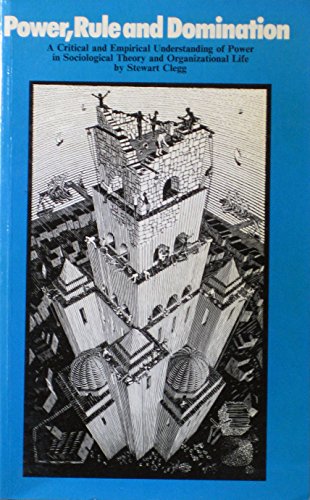 Imagen de archivo de Power, Rule and Domination : A Critical and Empirical Understanding of Power in Sociological Theory and Organizational Life a la venta por Better World Books: West