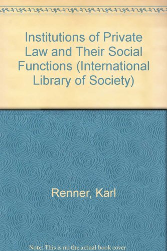 9780710083029: Institutions of Private Law and Their Social Functions (International Library of Society)