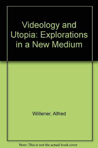 Videology and Utopia : Explorations in a New Medium