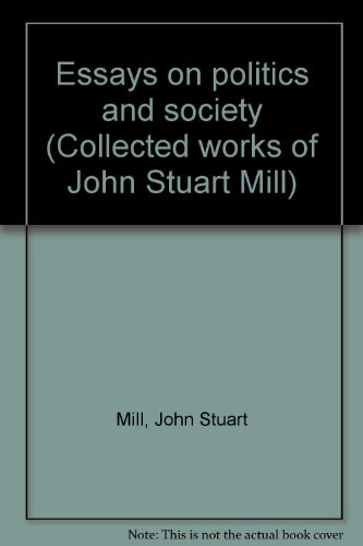 9780710084514: Essays on politics and society (Collected works of John Stuart Mill)