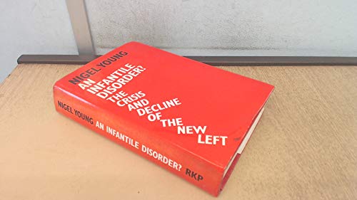 9780710084675: Infantile Disorder?: Crisis and Decline of the New Left