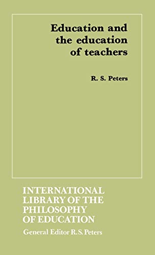 Beispielbild fr Education and the Education of Teachers. (International Library of the Philosophy of Education). zum Verkauf von G. & J. CHESTERS
