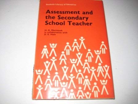 Assessment and the secondary school teacher (Student library of education) (9780710084729) by Macintosh, Henry Gordon
