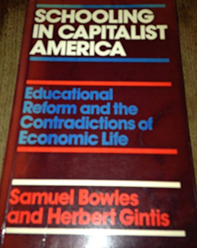 Stock image for Schooling in Capitalist America: Educational Reform and the Contradictions of Economic Life for sale by Reuseabook