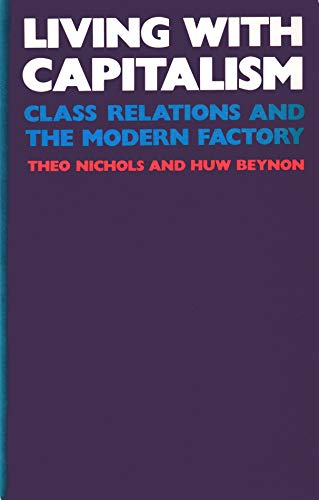 Stock image for Living with Capitalism: Class Relations and the Modern Factory for sale by Books on the Web
