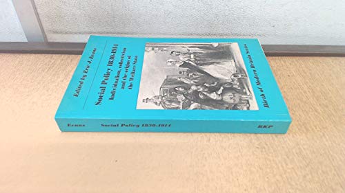 Beispielbild fr Social Policy, 1830-1914: Individualism, Collectivism and the Origins of the Welfare State (Birth of Modern Britain S.) zum Verkauf von Winghale Books
