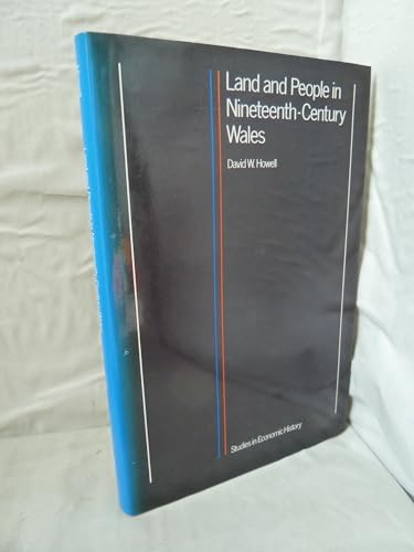 Land and people in nineteenth century Wales (Studies in economic history) (9780710086730) by Howell, David W