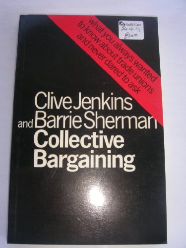 Beispielbild fr Collective Bargaining: What You Always Wanted to Know About Trade Unions and Never Dared to Ask zum Verkauf von Kennys Bookshop and Art Galleries Ltd.