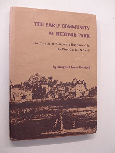 9780710086938: THE EARLY COMMUNITY AT BEDFORD PARK Corporate Happiness In The First Garden Suburb
