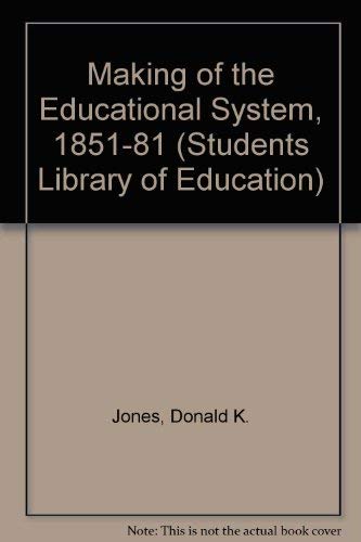 Stock image for The making of the education system, 1851-81 for sale by G. & J. CHESTERS