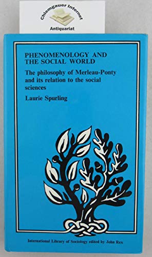 Stock image for Phenomenology and the Social World: The Philosophy of Merleau-Ponty and Its Relation to the Social Sciences for sale by Anybook.com
