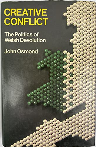 Imagen de archivo de Creative Conflict: Politics of Welsh Devolution a la venta por Hay-on-Wye Booksellers