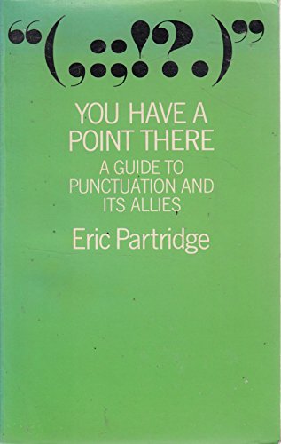 Stock image for You Have a Point There: A Guide to Punctuation and Its Allies for sale by HPB Inc.