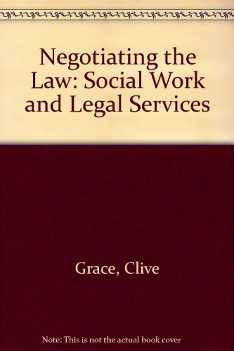 Negotiating the law: Social work and legal services (Routledge direct editions) (9780710088512) by Clive Grace; Philip J. Wilkinson